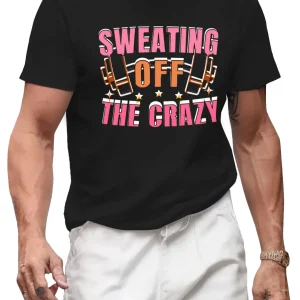 Funny Workout T-Shirt, Sweating off the Crazy